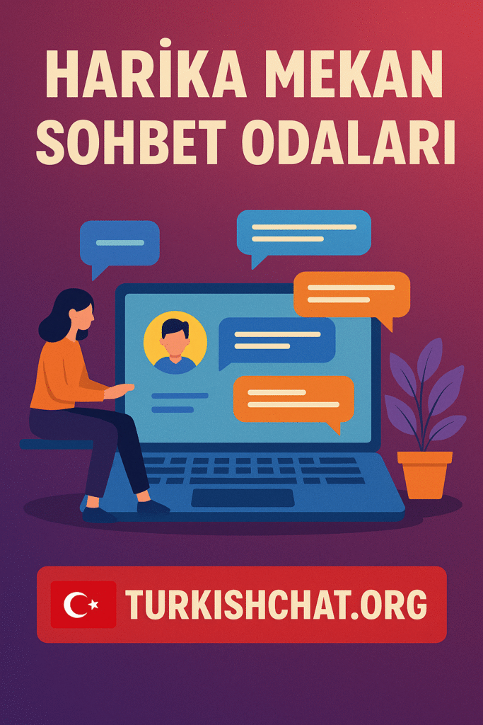 Harika Mekan Sohbet Odaları & HarikaMekan – TurkishChat.ORG
