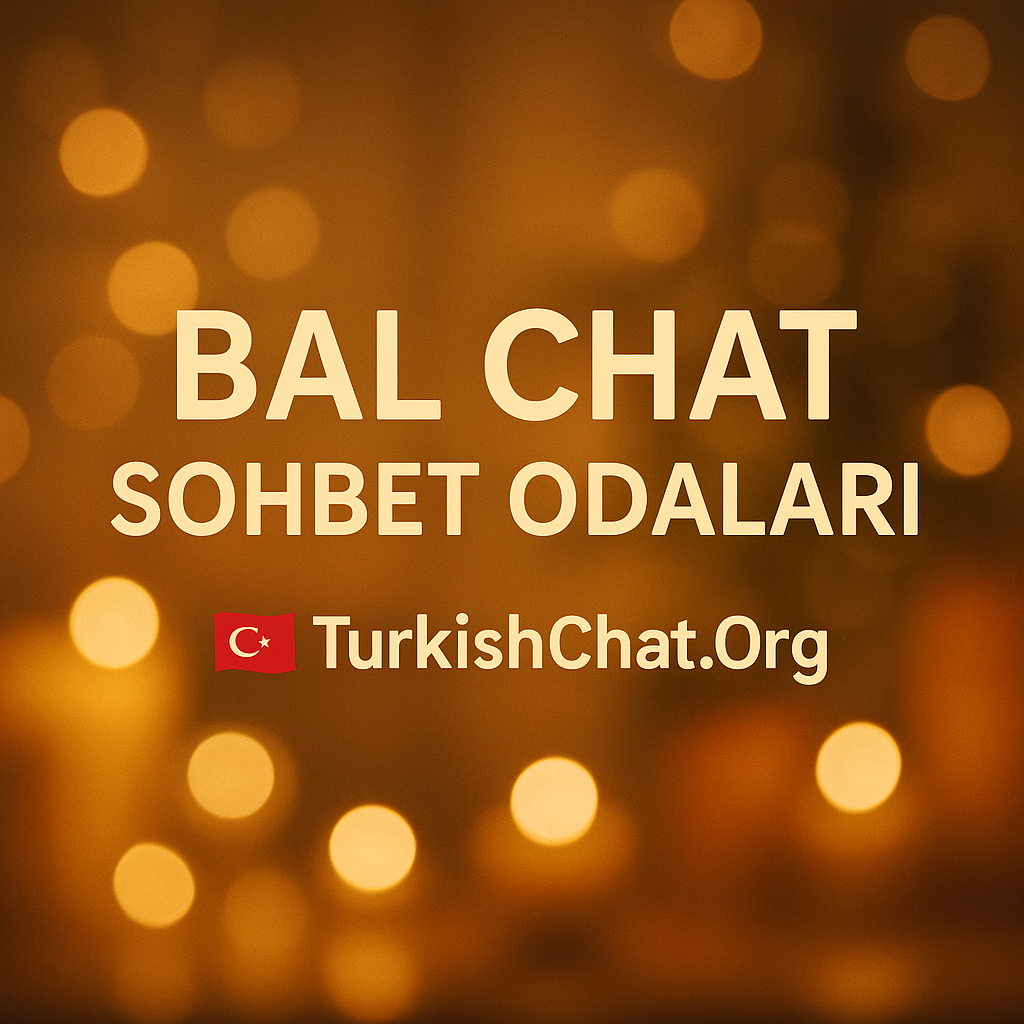Bal Chat Sohbet Odaları & BaLChat.Com – TurkishChat.Org