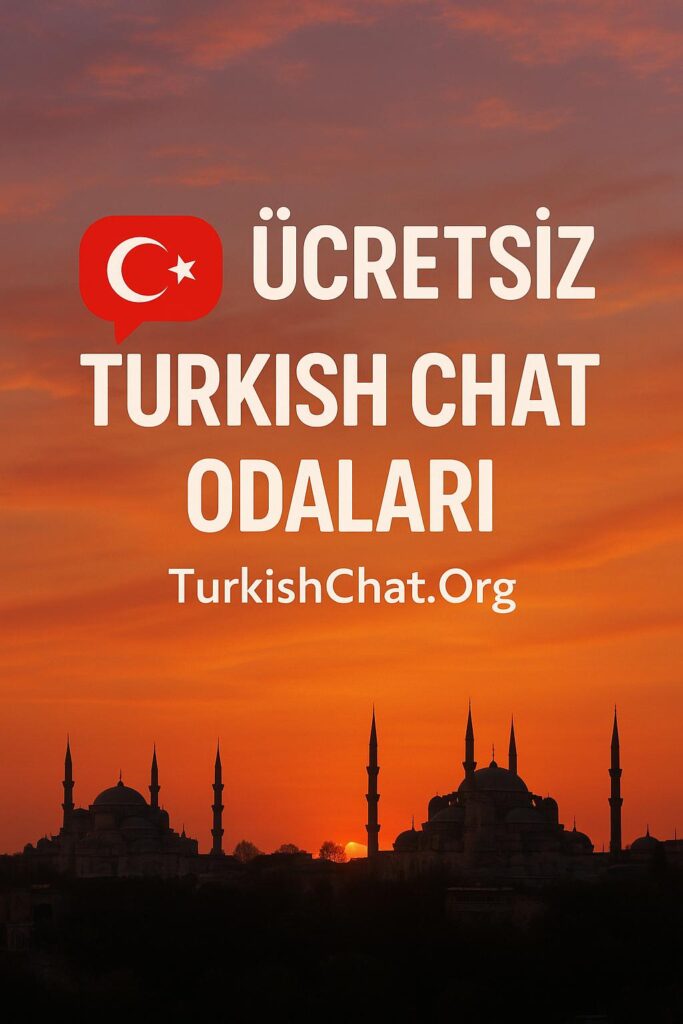 Ucretsiz Turkish Chat Odaları – Ücretsiz Turkish Sohbet