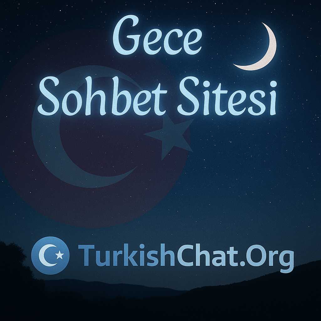 Gece Sohbet Sitesi – Gece Chat Odaları