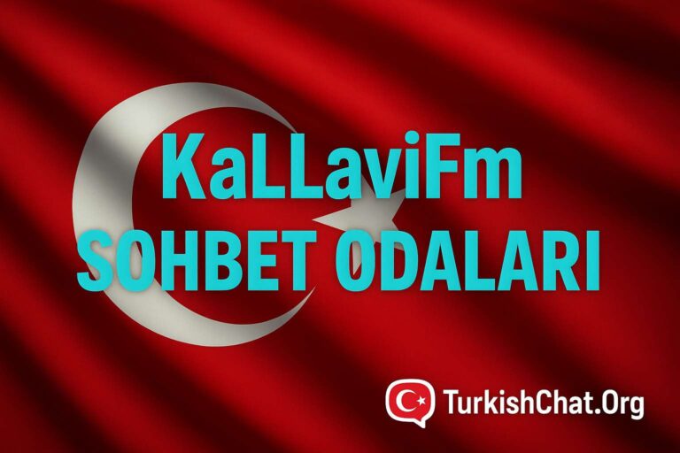 KaLLaviFm Sohbet Odaları – KaLLaviFm Chat & TurkishChat.Org