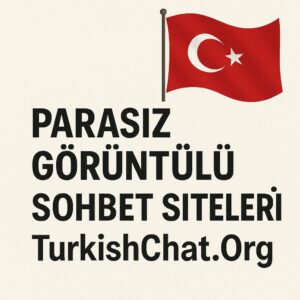 Parasız Görüntülü Sohbet Siteleri