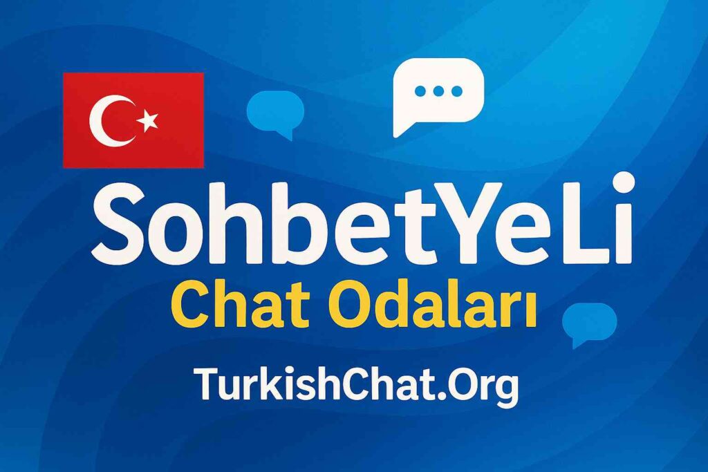 SohbetyeLi Chat Odaları & TurkishChat.Org