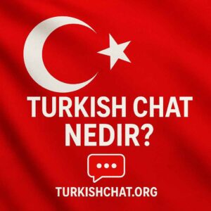 Turkish Chat Nedir