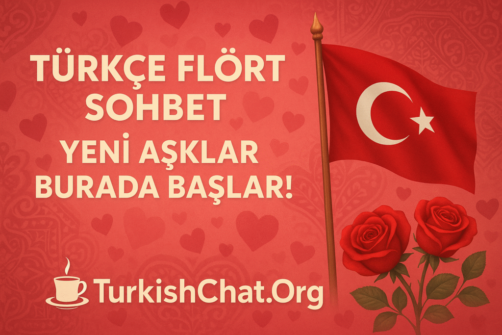 Türkçe Flört Sohbet Yeni Aşklar Burada Başlar!
