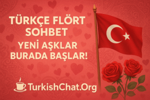 Türkçe Flört Sohbet Yeni Aşklar Burada Başlar!