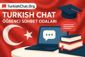 Turkish Chat Öğrenci Sohbet Odaları