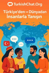 Türkiye'den ve Dünyadan İnsanlarla Tanışın