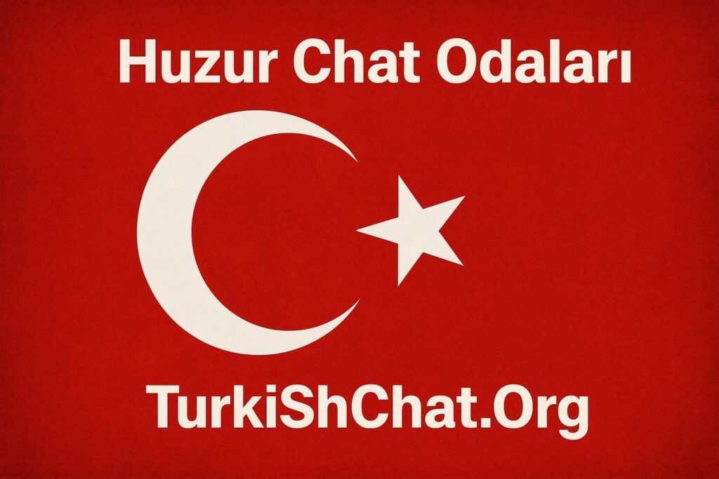 Huzur Chat Odaları – Huzur Chat Sohbet Sitesi & TurkiShChat.Org