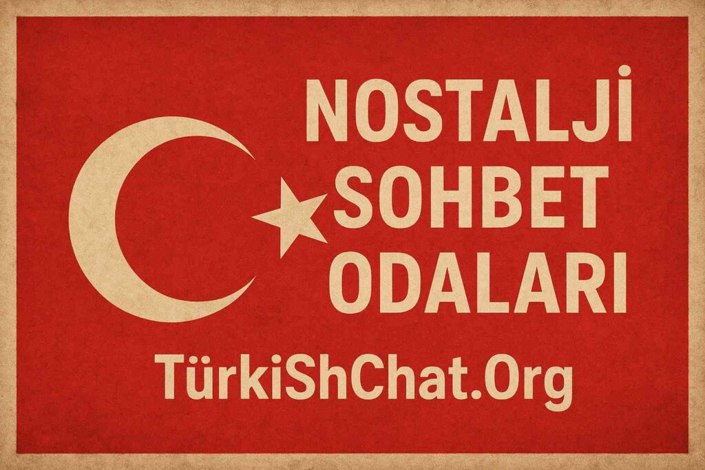 Nostalji Sohbet Odaları – Nostalji Chat Siteleri