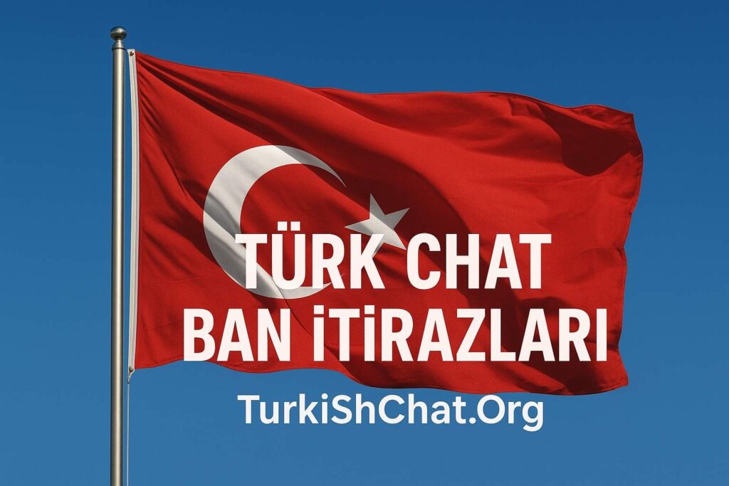 Türk Chatte Ban Yemek Nedenleri ve İtiraz Yolculuğu