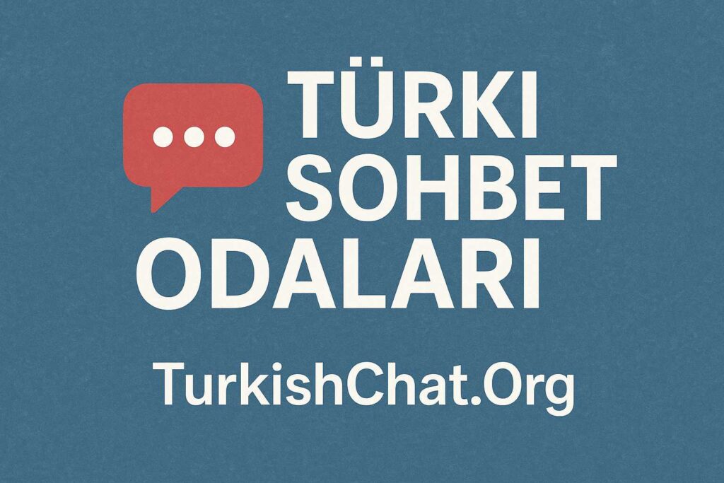 Turku Sohbet Odaları – Türkü Chat Siteleri & TurkiShChat.Org