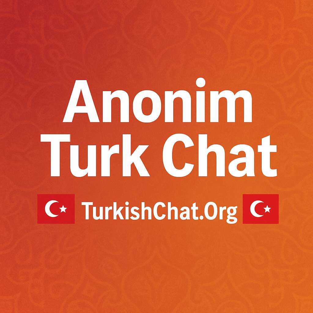 Anonim Turk Chat Yapmanın En İyi Yolları