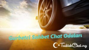 Gurbetci Sohbet Chat Odaları